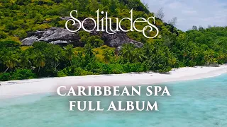 1 hour of Relaxing Spa Music: Dan Gibson’s Solitudes - Caribbean Spa (Full Album)