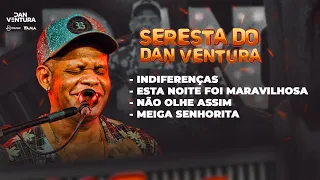 INDIFERENÇA / NOITE MARAVILHOSA / NÃO OLHE ASSIM / SENHORITA (DVD oficial seresta do Dan Ventura)