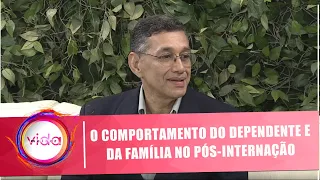 Comportamento do dependente e da família no pós-internação - Amor Exigente - Vida Melhor - 12/07/19