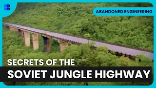 Soviet Jungle Highway Mystery - Abandoned Engineering - S02 E08 - Engineering Documentary