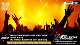 BreakDance Project and Marc Eliow - Dance & Cry (DJ Marcus Extended Max Edit Mix)