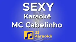 Sexy - MC Cabelinho - Karaokê