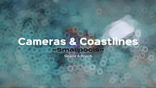 Cameras & Coastlines (Slowed & Reverb)