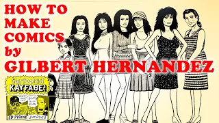 How to Make Comics the GILBERT HERNANDEZ Way!