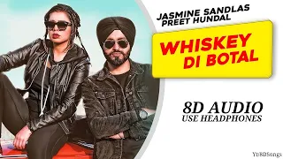 Whiskey Di Botal (8D Audio) || Preet Hundal || Jasmine Sandlas || 8D Punjabi Song