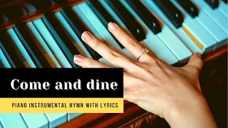 Come and dine | Piano Instrumental Hymn With Lyrics