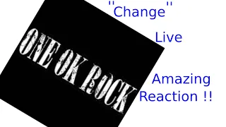 ONE OK ROCK - Change [Official Video from "EYE OF THE STORM" JAPAN TOUR] REACTION !!