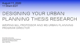 Designing Your Urban Planning Thesis Research with Weiping Wu, August 11, 2020