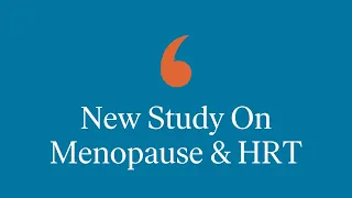 Breaking News!! New Study on Menopause and HRT!