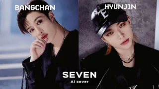 SEVEN  - Stray Kids (Bangchan and Hyunjin) Ai cover