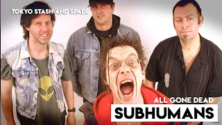 Subhumans (UK) - All Gone Dead (Part #1, Introduction) - Tokyo Stash and Spade