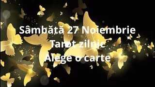 Sâmbătă 27 Noiembrie #tarot zilnic#alege o carte