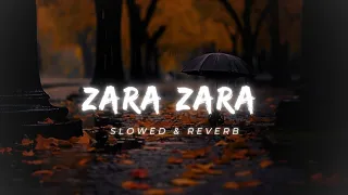 Zara Zara Behekta hai | Slowed & Reverb | LOFI CRY