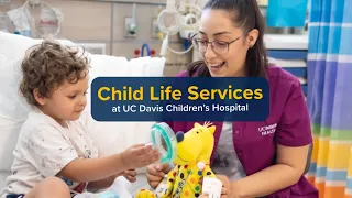 Child Life Services at UC Davis Children's Hospital