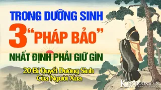 Dưỡng Sinh Đúng - Có 3 “Pháp Bảo” Nhất Định Phải Giữ Gìn - 20 Bí Quyết Dưỡng Sinh Của Người Xưa