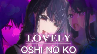 OSHI NO KO - Lovely [Edit/AMV] 4K!