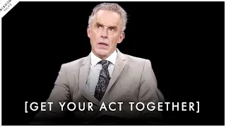 Get Your Act Together & Confront The World Courageously - Jordan Peterson Motivation