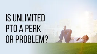 Is Unlimited PTO a Perk or Problem