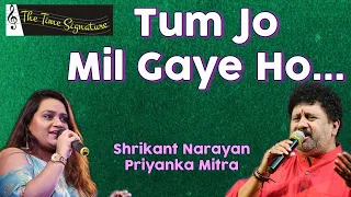 TUM JO MIL GAYE HO I SHRIKANT NARAYAN I PRIYANKA MITRA I THE TIME SIGNATURE