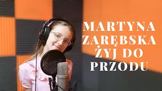 Martyna Zarębska- Żyj do przodu