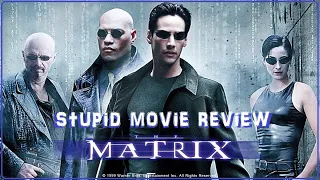 The Matrix - Stupid movie Review