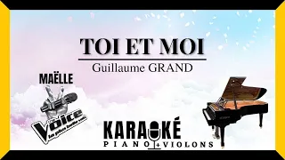 Toi et moi - Guillaume GRAND (Karaoké Piano Français) SLOWER & CUT ♪ Version : Maëlle - THE VOICE ♪