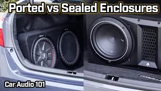 Ported Enclosure vs Sealed Enclosure - Car Audio 101