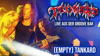 TANKARD - (Empty) Tankard - Live aus der Groove Bar - Köln