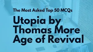 MCQs Thomas More's Utopia | Top MCQs on Utopia | Age of Revival MCQs