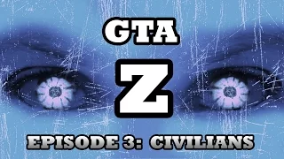 GTA Z - Zombie Apocalypse Ep.3 - Civilians (GTA V Machinima)