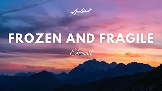 Eternall - Frozen and Fragile (Music Video)
