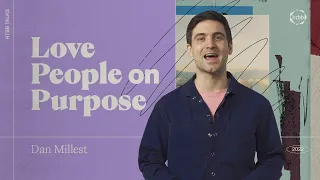 Love People on Purpose | Dan Millest