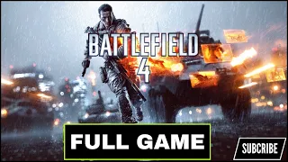 BATTLEFIELD 4 - Gameplay Walkthrough FULL GAME [4K 60FPS PC] - No Commentary