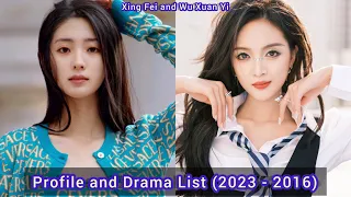 Xing Fei and Wu Xuan Yi | Profile and Drama List (2023 - 2016) |