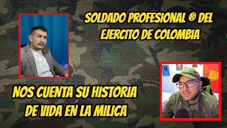 Soldado Profesional ® del EJERCITO DE COLOMBIA NOS CUENTA SU HISTORIA DE VIDA EN LA MILICA