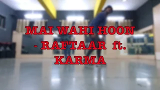 Main Wahi Hoon - RAFTAAR feat. KARMA | Dance Cover by Vipul & Himanshu | Choreo by Dinit Roham