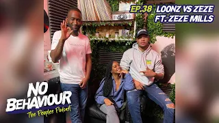 Loonz vs Zeze | No Behaviour Podcast EP. 038 | Margs & Loons Ft Zeze Mills