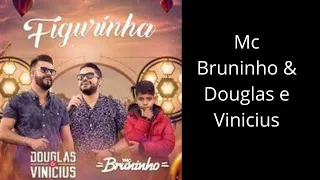 Douglas & Vinícius - Figurinha - part. MC Bruninho ❤️