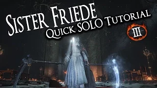 SISTER FRIEDE BOSS: Quick SOLO Tutorial - Dark Souls III
