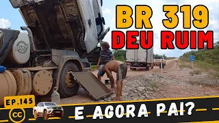 BR-319 QUEBRADO NO TRECHO DO MEIÃO 400KM DE BARRO - Ep.145