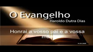 "O EVANGELHO COM HAROLDO DUTRA DIAS" | Honrai Vosso Pai e vossa Mãe - Sandra Freire