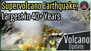 Campi Flegrei Supervolcano Update; Largest Earthquake in 40+ Years