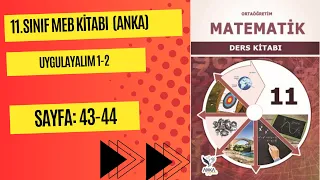 11 SINIF MATEMATİK MEB KİTABI (ANKA) | SAYFA 43-44 ÇÖZÜMLER | UYGULAYALIM 1-2 | (2024)