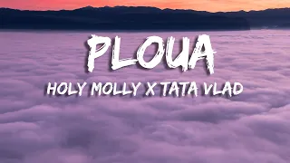 Holy Molly x Tata Vlad  - Ploua (Versuri)