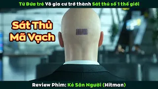 [Review Phim] Sát Thủ Đầu Nhiều Tóc Gắn Mã Vạch Nguy Hiểm Nhất Thế Giới | Hitman