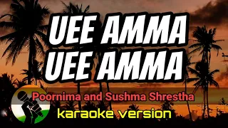 Uee Amma Uee Amma - Poornima and Sushma Shrestha  (karaoke version)