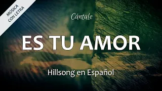 C0007 ES TU AMOR - Hillsong en Español (Letra)