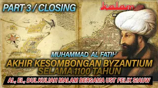 AL, EL & DUL : KALAM " AKHIR DARI KESOMBONGAN BYZANTIUM SELAMA 1100 TAHUN  " PART 3 (CLOSING)