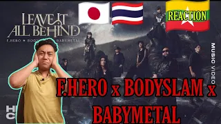 MYANMAR 🇲🇲 REACTS TO 🇹🇭🇯🇵 F.HERO x BODYSLAM x BABYMETAL - LEAVE IT ALL BEHIND (REACTION!!!)