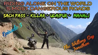 EPISODE 5 | WORLD'S MOST DANGEROUS ROADS | SACH PASS - KILLAR - UDAIPUR | NORTH INDIA SOLO TOUR 2023